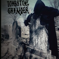 Tombstone Grinder/Late November