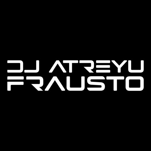 DJ Atreyu Frausto / DJ Producer’s avatar