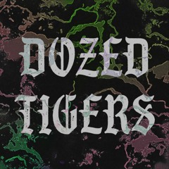Dozed Tigers
