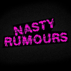 Nasty Rumours
