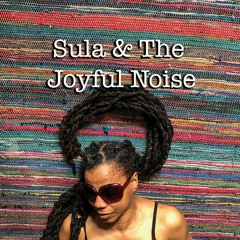 Sula And The Joyful Noise