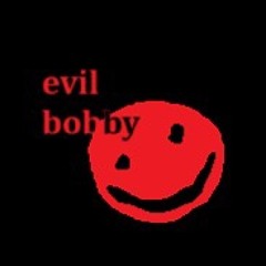 EVIL BOBBY SECOND ACCOUNT !!!!
