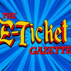 The E-Ticket Gazette