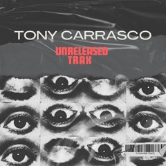 TONY CARRASCO UNRELEASED TRAX