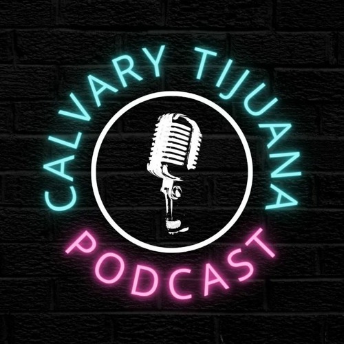 Calvary Chapel Tijuana Podcasts’s avatar