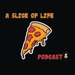 A Slice Of Life Podcast