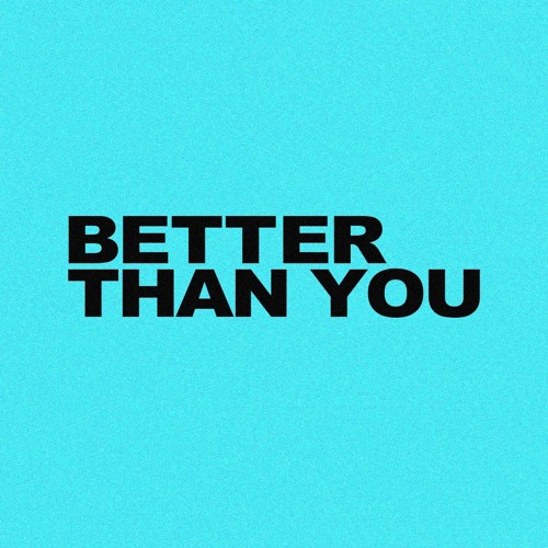BETTER THAN YOU’s avatar
