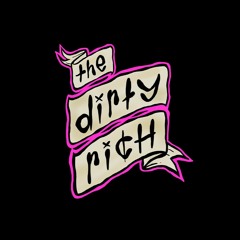 The Dirty Rich