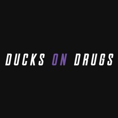 Ducks On Drugs
