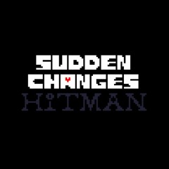 Sudden Changes: Hitman - OFFICIAL