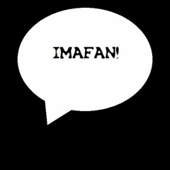 IMAFAN!