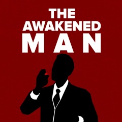 The Awakened Man Podcast