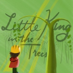 Little King in the Trees