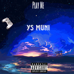 YS MUNI - PLAY ME