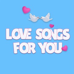 LoveSongsForYou123