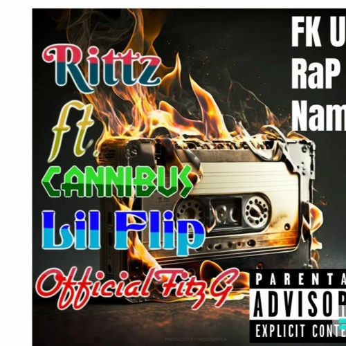 Fk Ur Rap Name (Fitz Diss) Rittz Ft. Cannibus, Lil Flip, OfficialFItzG