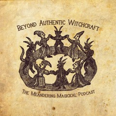 Beyond Authentic Witchcraft