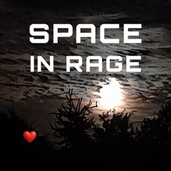 Space in Rage