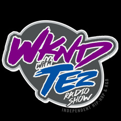 WkndwithTez Radio Show