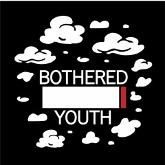 Bothered Youth