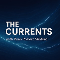 The Currents | with Ryan Robert Minford