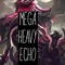 Mega Heavy Echo