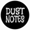Dust Notes