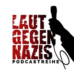Der Laut gegen Nazis - Podcast