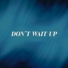 Don't Wait Up Music