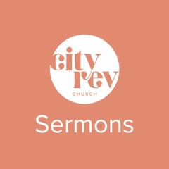 City Rev Sermon Podcast