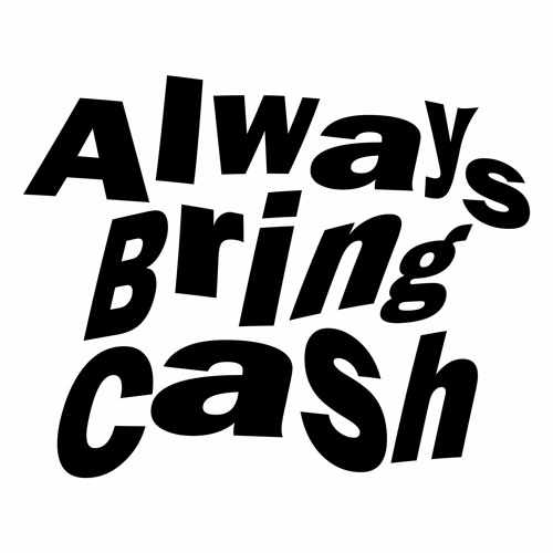 Always Bring Cash’s avatar