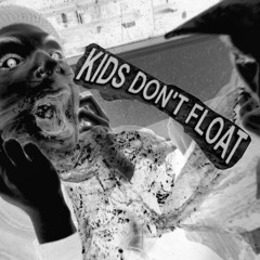 Kids Don't Float