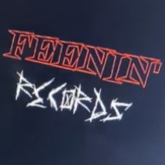 FEENIN’ RECORDS