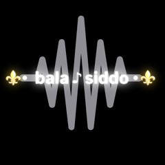 ⚜️• bala ♪ siddo •⚜️