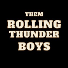 Them Rolling Thunder Boys