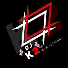 ✴DJ K2 DA MANGUEIRINHA™ ✴