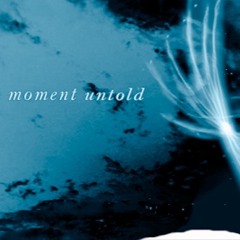 moment untold