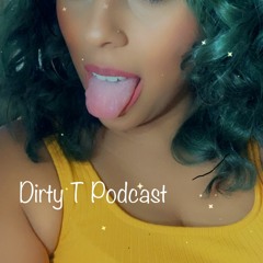 DIRTY T PODCAST