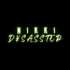 NiKKi D¥SASSTER