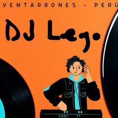 DJ LEGO - Ventarrones Perú