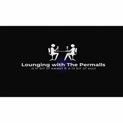 Lounging with The Permalls Podcast