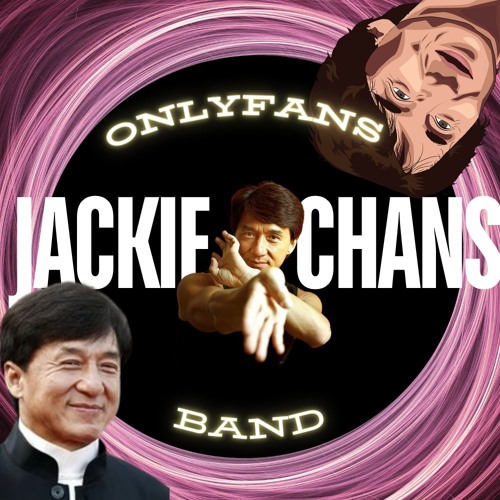 Stream Jackie Chan'S OnlyFans Band music | Listen to songs, albums ...