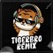TIGER BRO REMIX