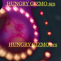HUNGRY GIZMO scs