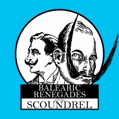 Balearic Renegades & the Scoundrel