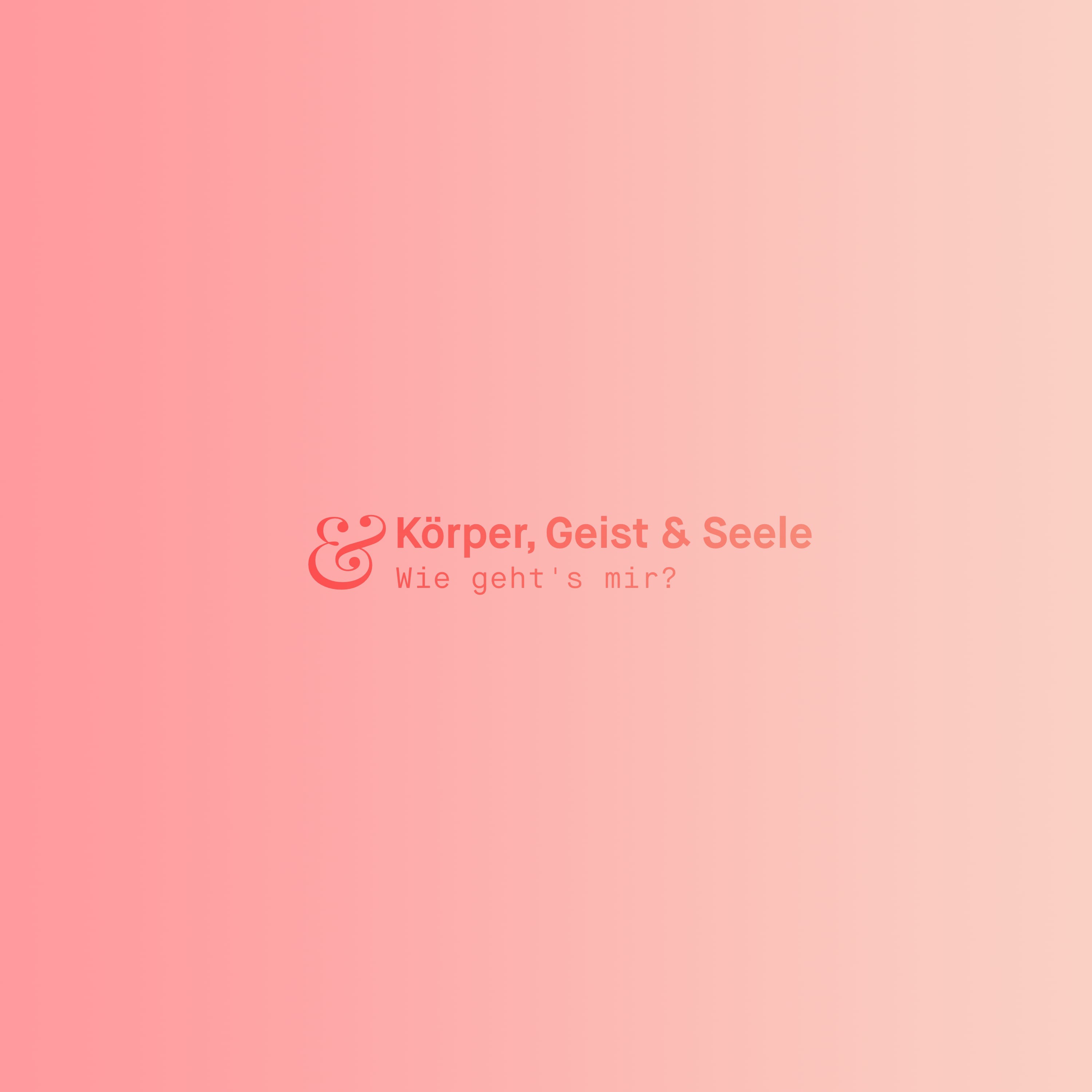 Körper, Geist & Seele