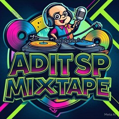 ADIT SP MIXTAPE ‼️