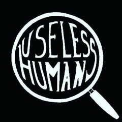 Useless Humans