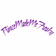 PrinceMadeMeFreaky