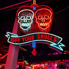 Off Your Skulls
